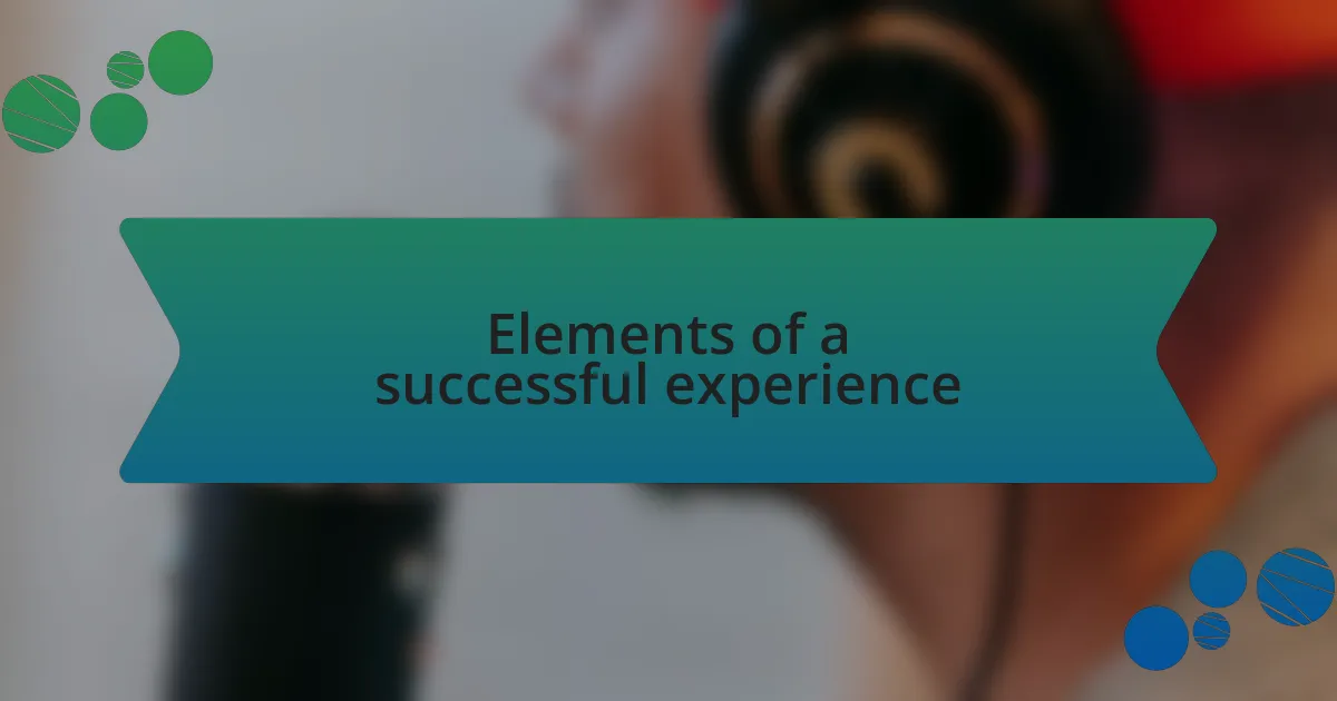 Elements of a successful experience