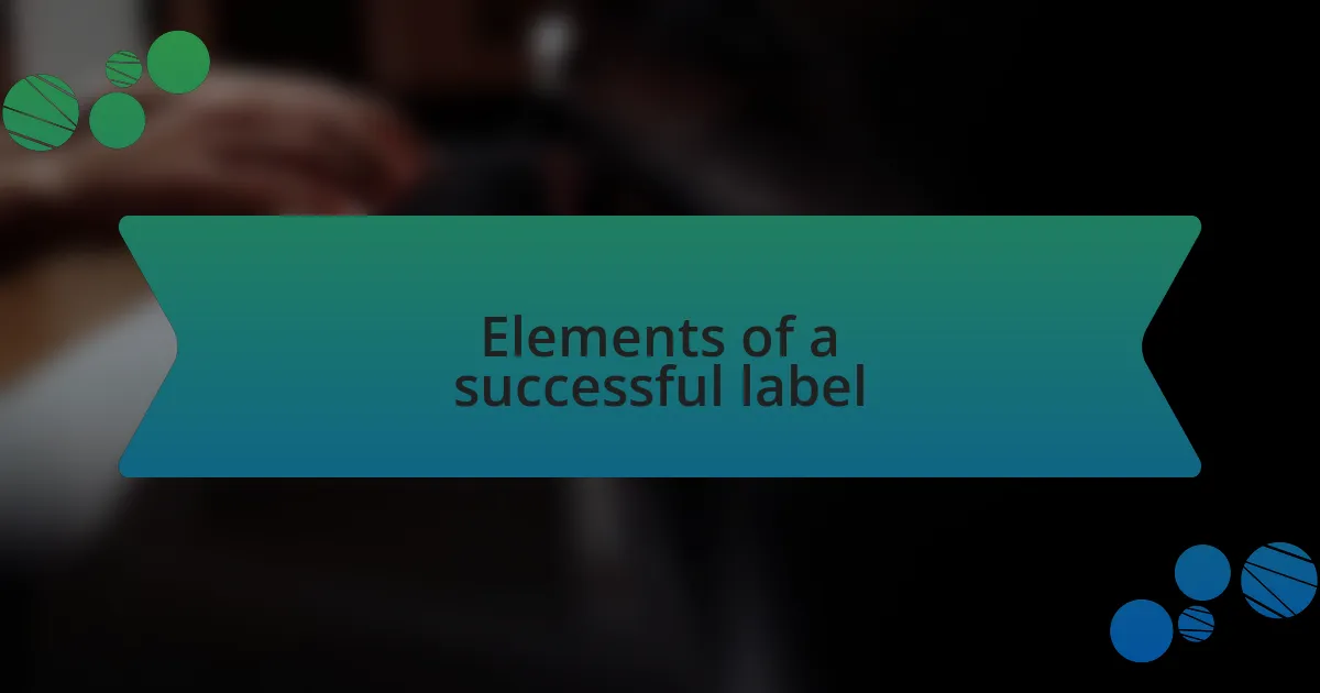 Elements of a successful label