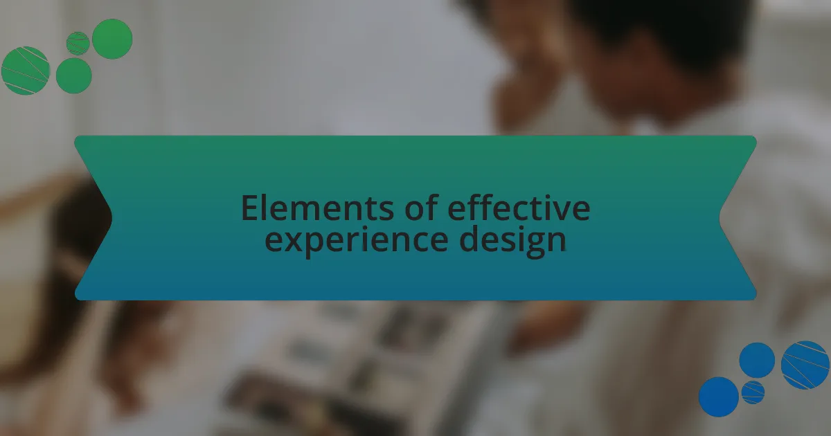 Elements of effective experience design