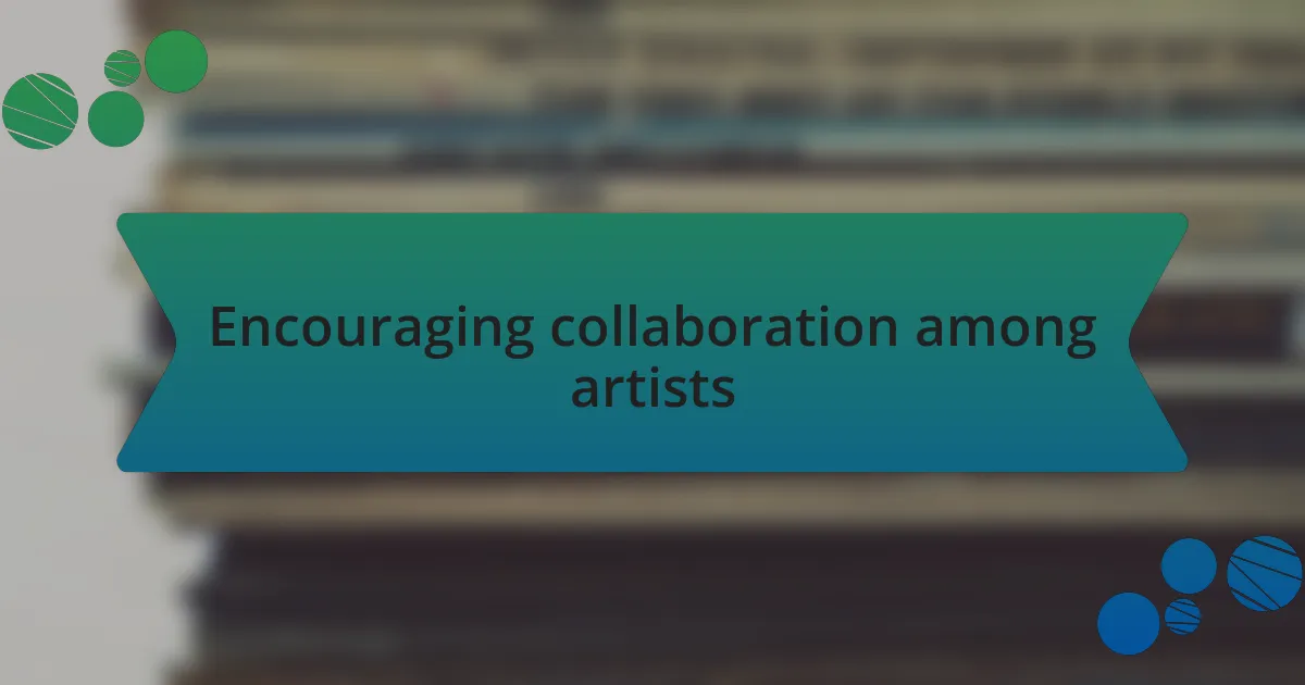 Encouraging collaboration among artists
