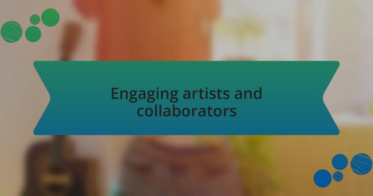 Engaging artists and collaborators