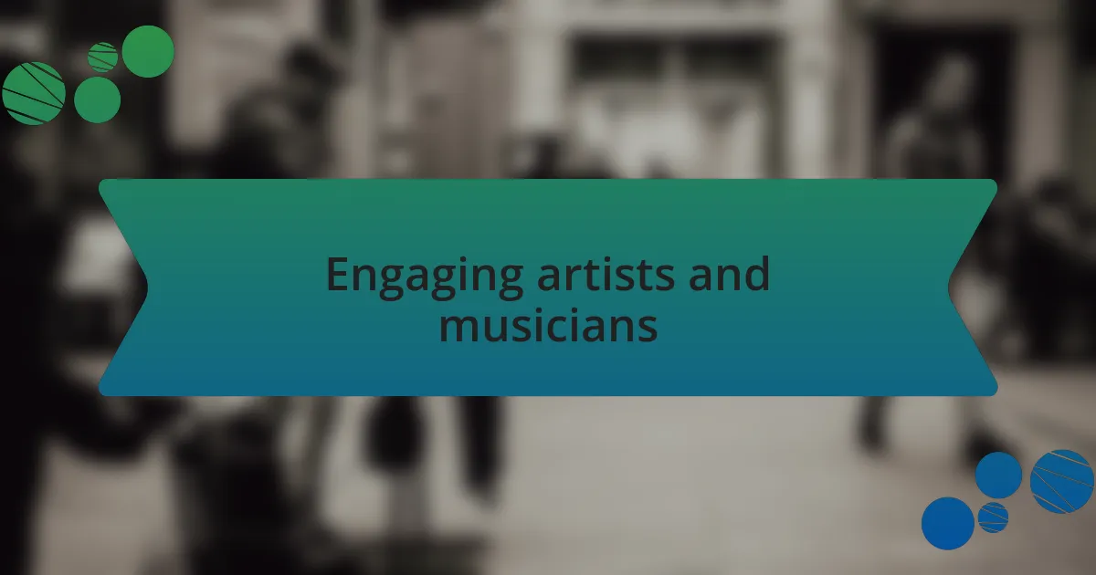 Engaging artists and musicians