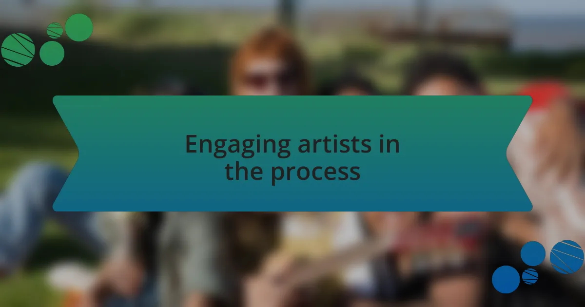 Engaging artists in the process