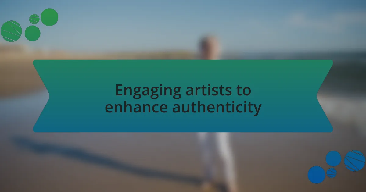 Engaging artists to enhance authenticity