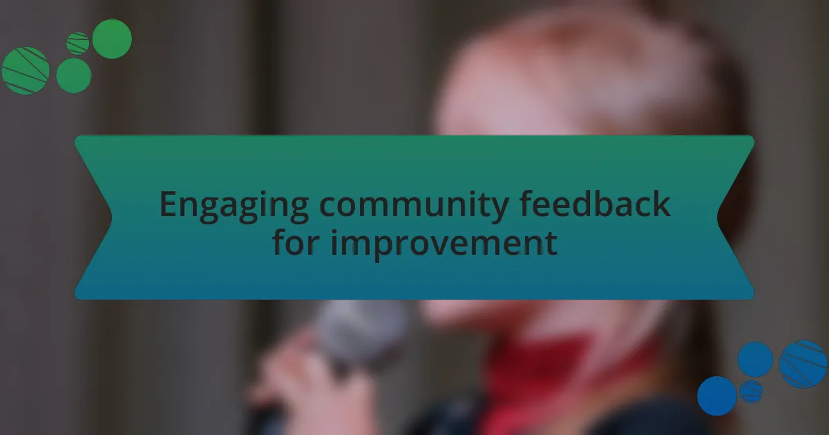 Engaging community feedback for improvement