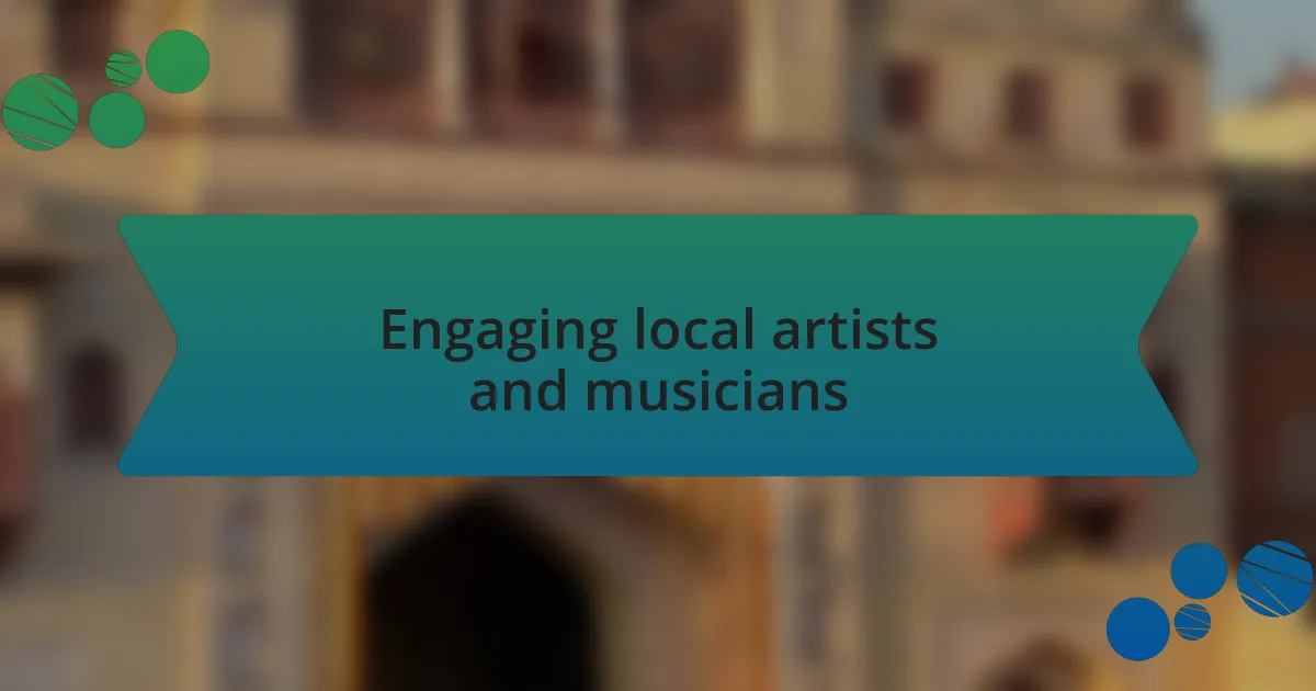 Engaging local artists and musicians