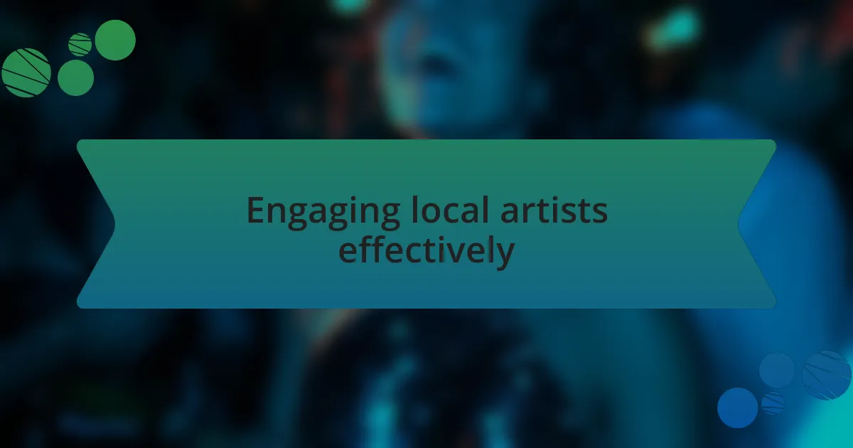 Engaging local artists effectively