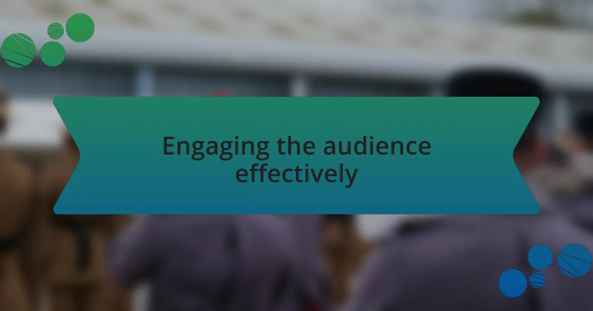 Engaging the audience effectively