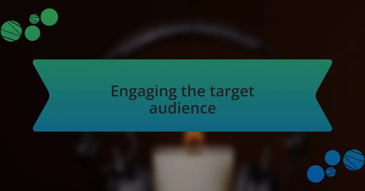 Engaging the target audience