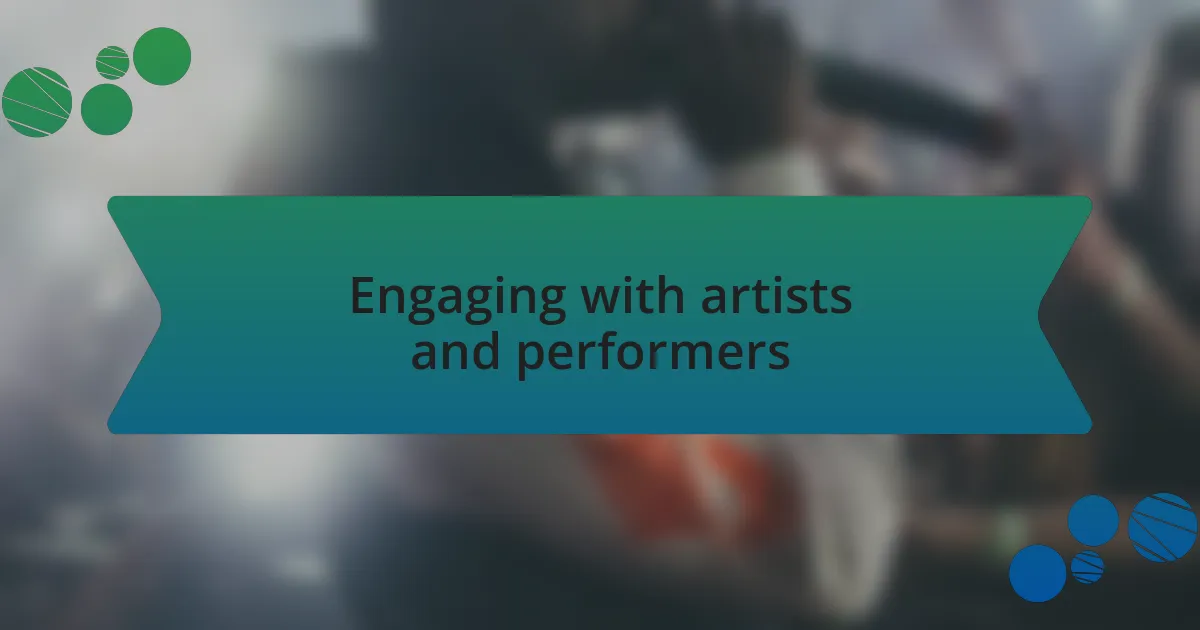 Engaging with artists and performers
