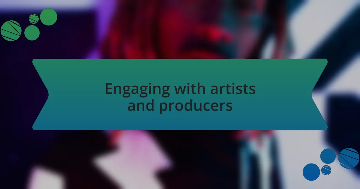 Engaging with artists and producers