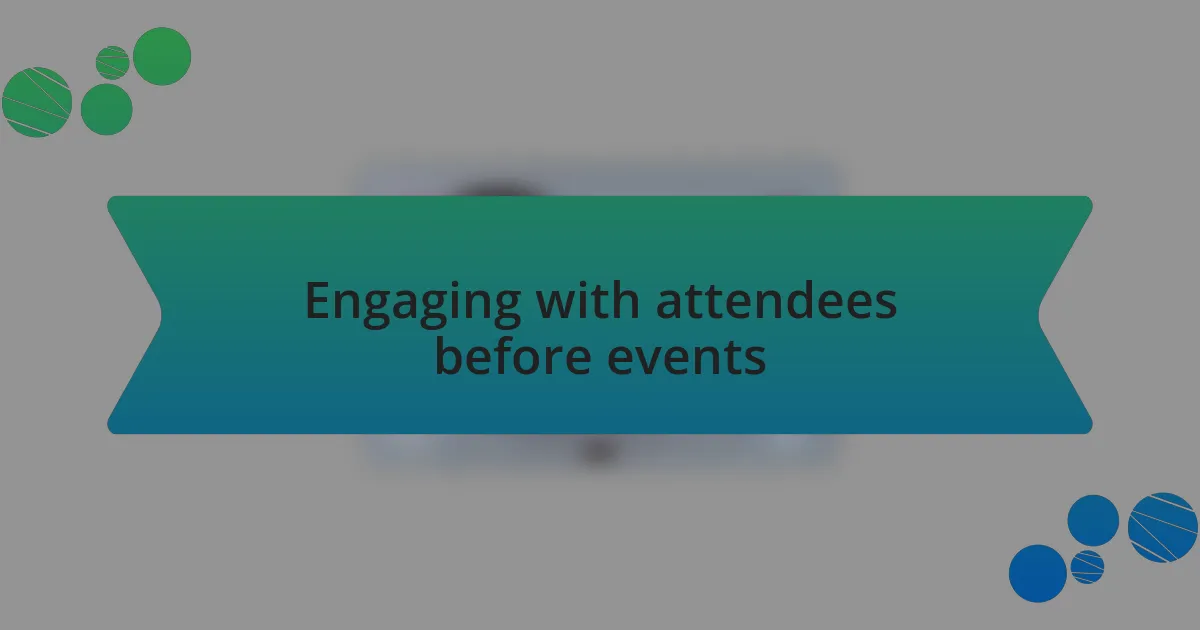 Engaging with attendees before events