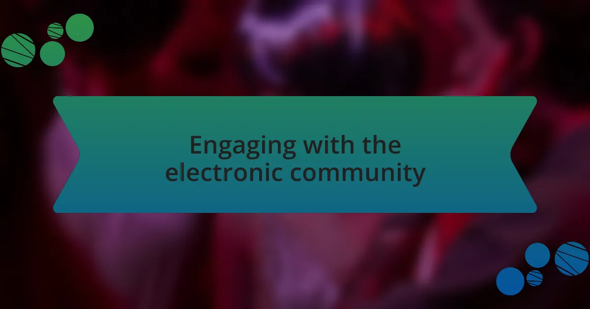Engaging with the electronic community