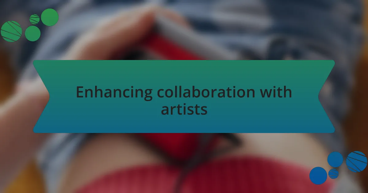 Enhancing collaboration with artists