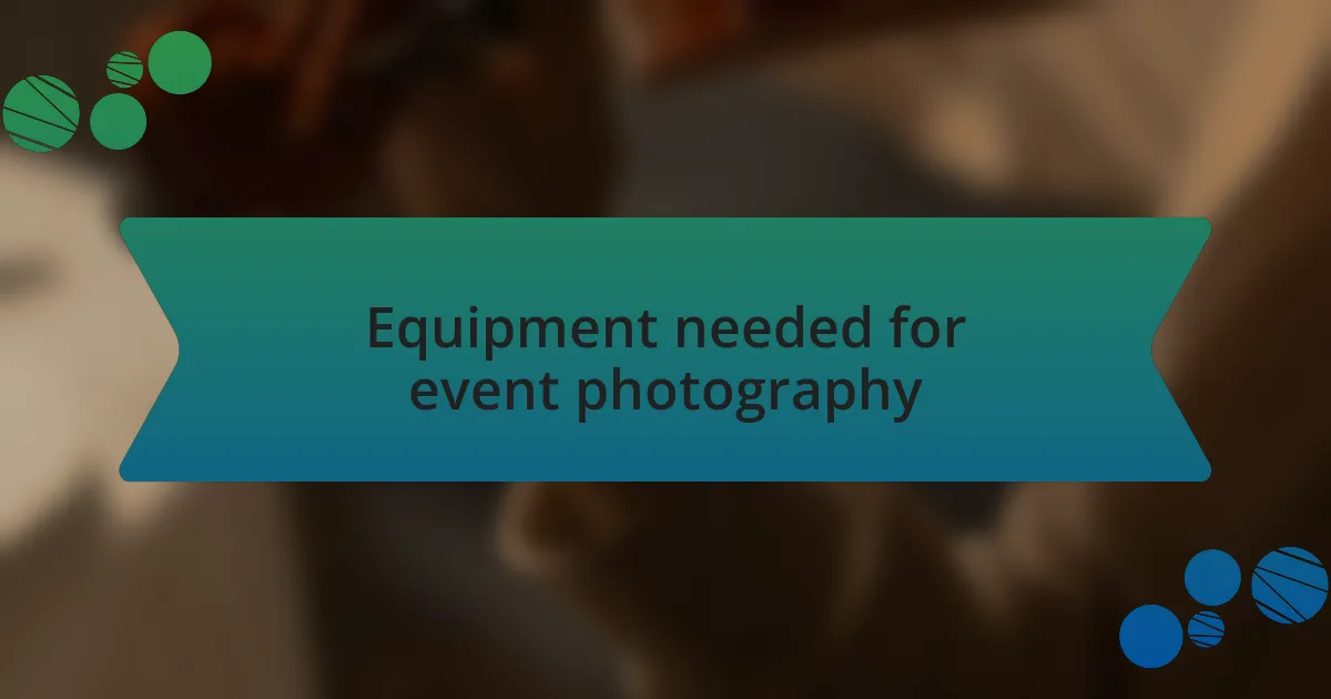 Equipment needed for event photography