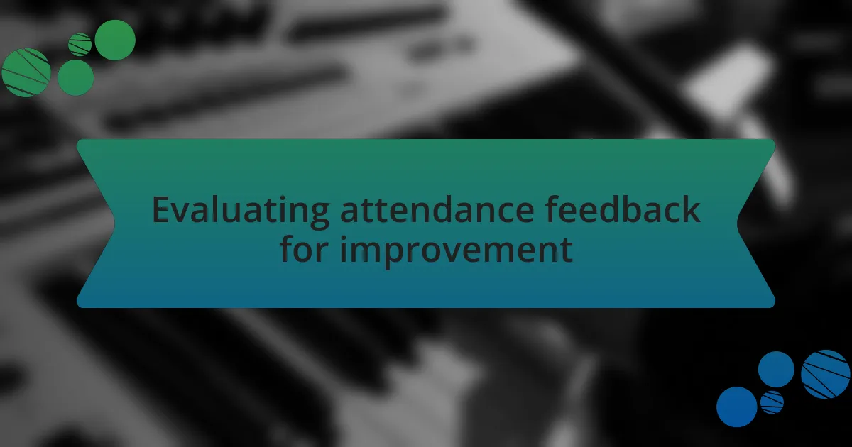 Evaluating attendance feedback for improvement