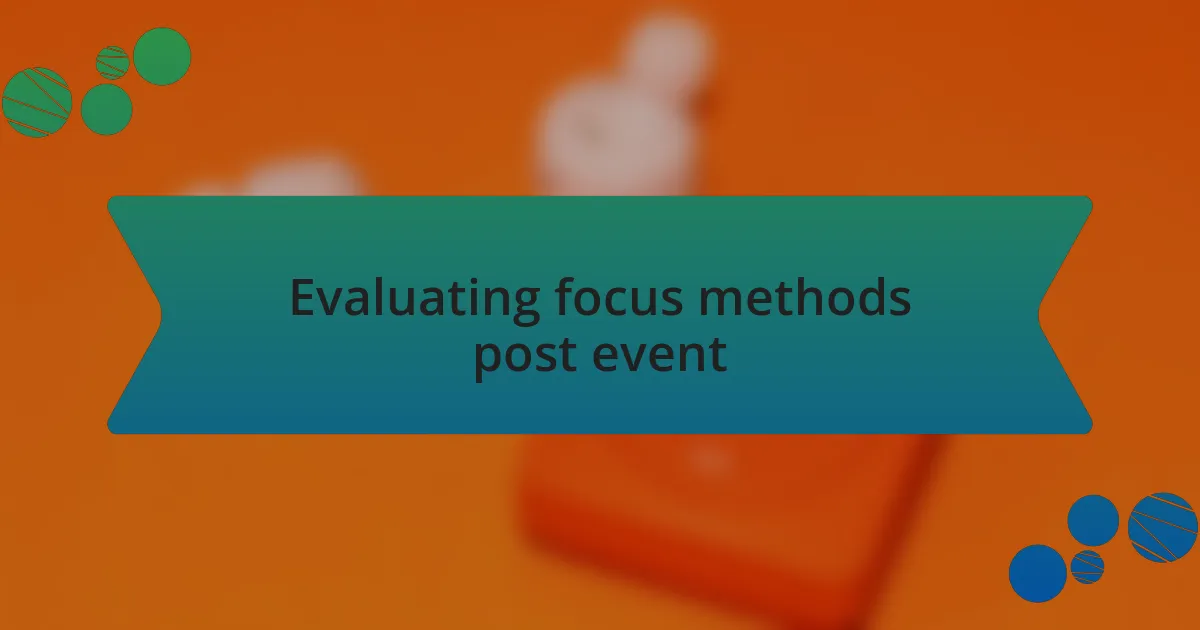 Evaluating focus methods post event