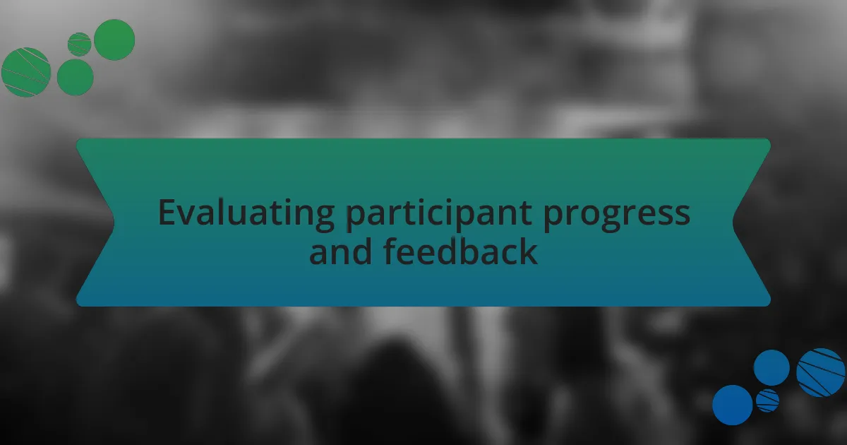 Evaluating participant progress and feedback