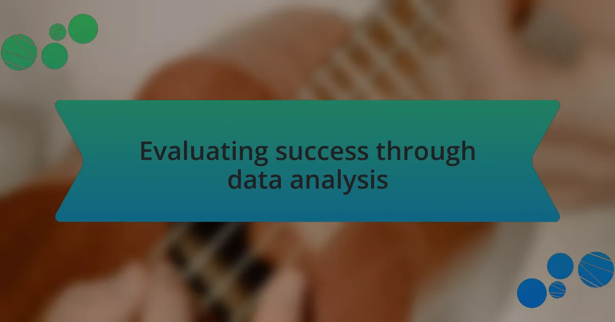 Evaluating success through data analysis