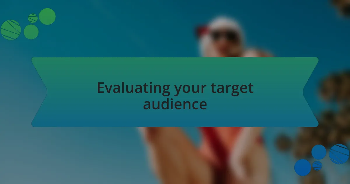 Evaluating your target audience