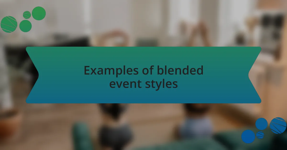 Examples of blended event styles