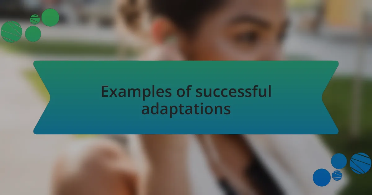 Examples of successful adaptations