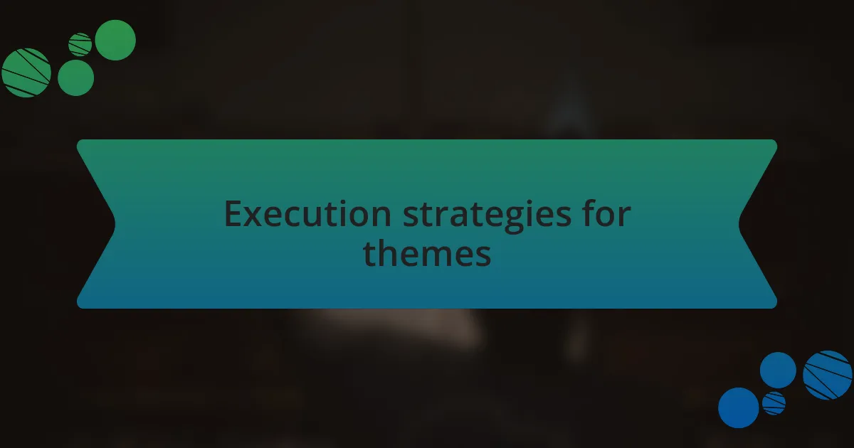 Execution strategies for themes