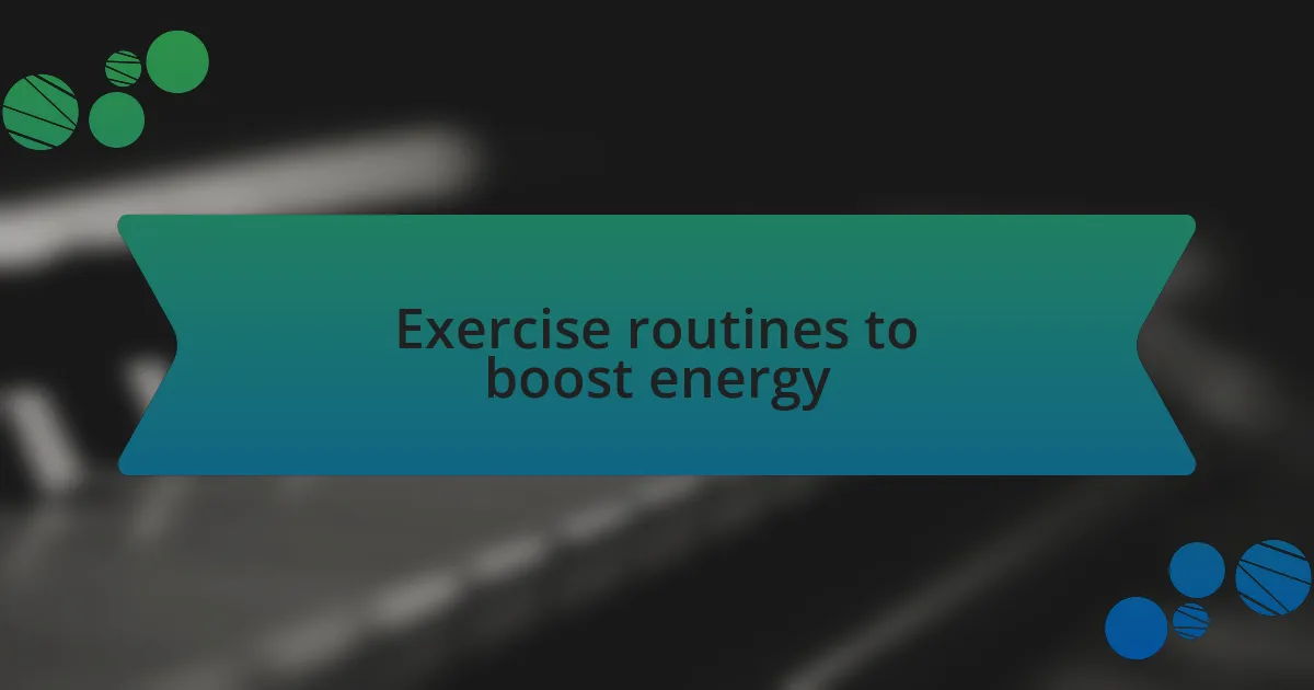 Exercise routines to boost energy
