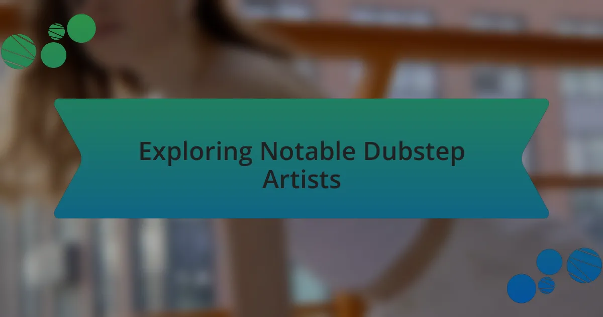 Exploring Notable Dubstep Artists