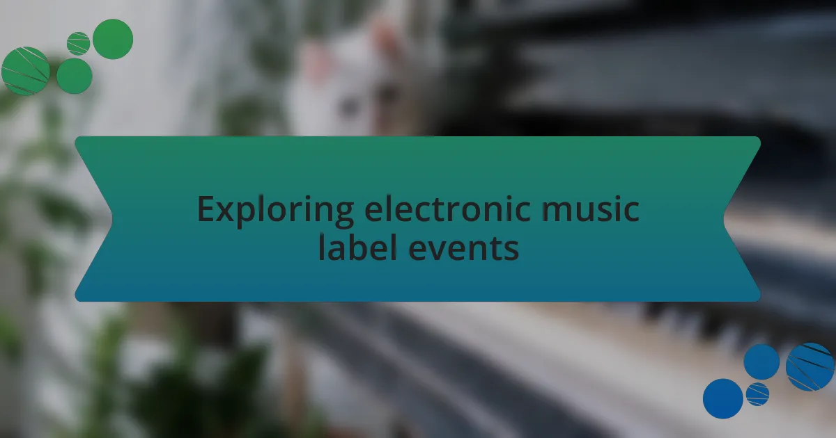 Exploring electronic music label events
