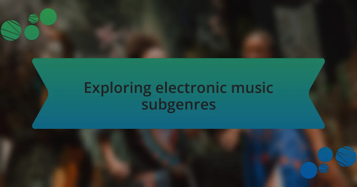 Exploring electronic music subgenres