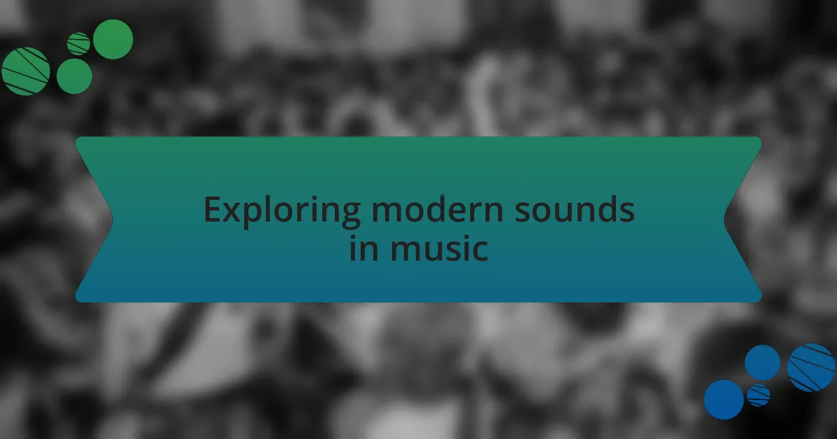 Exploring modern sounds in music
