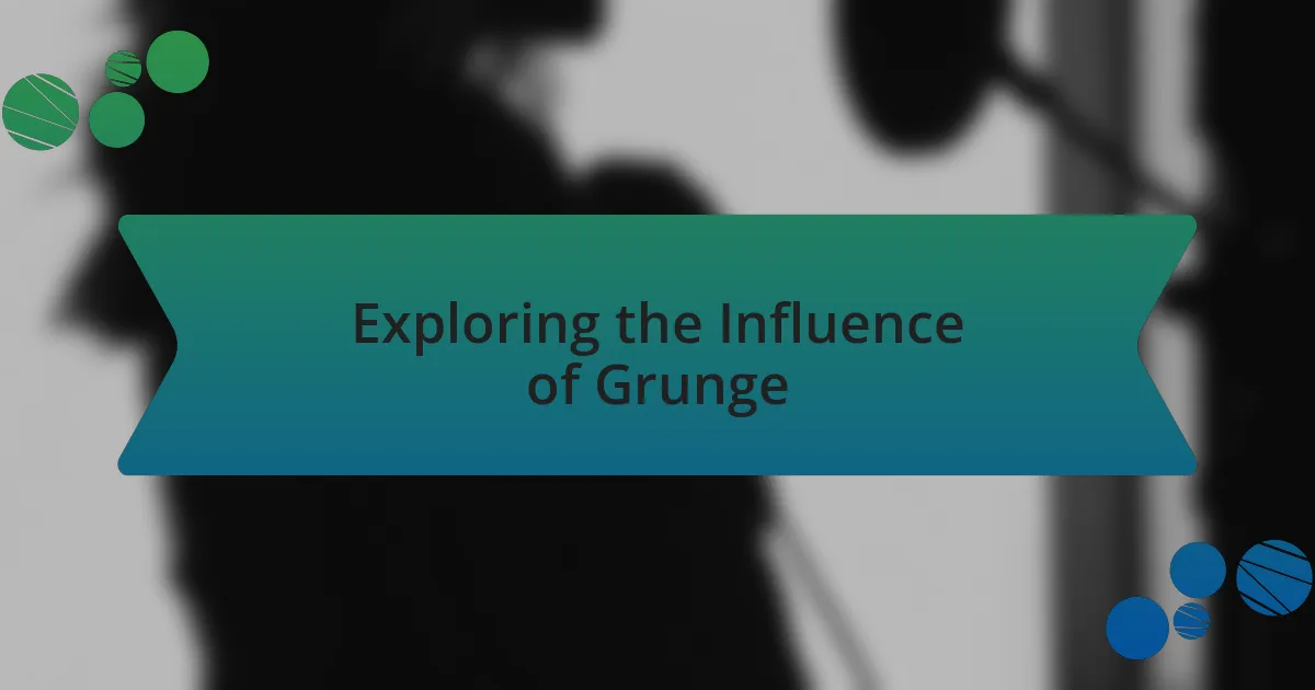 Exploring the Influence of Grunge