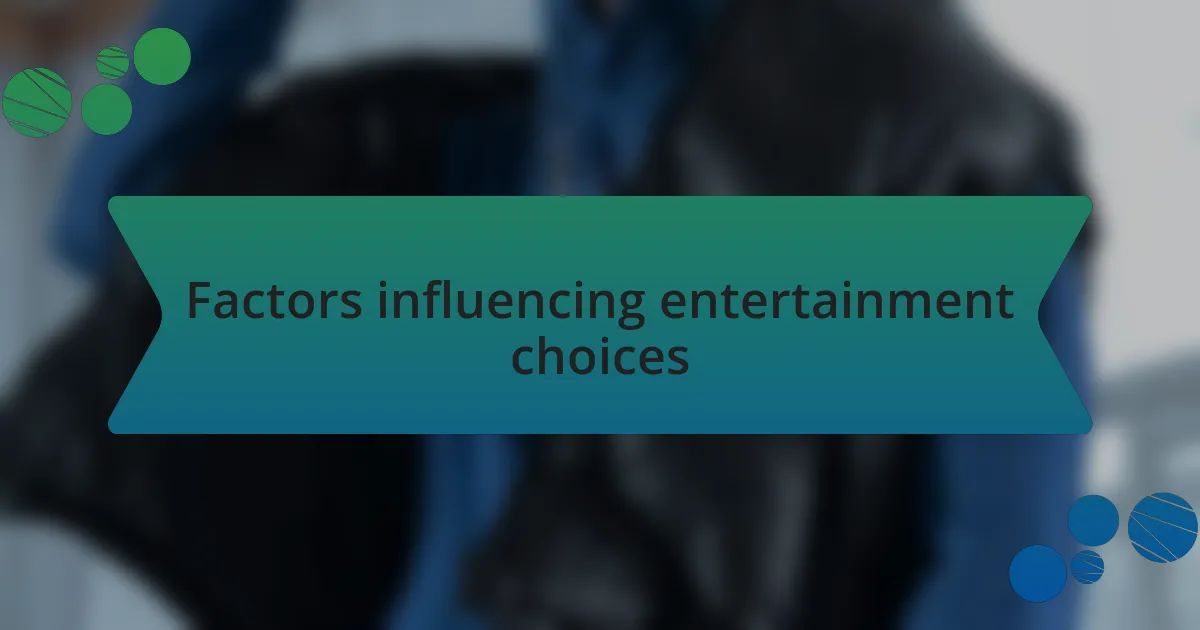 Factors influencing entertainment choices