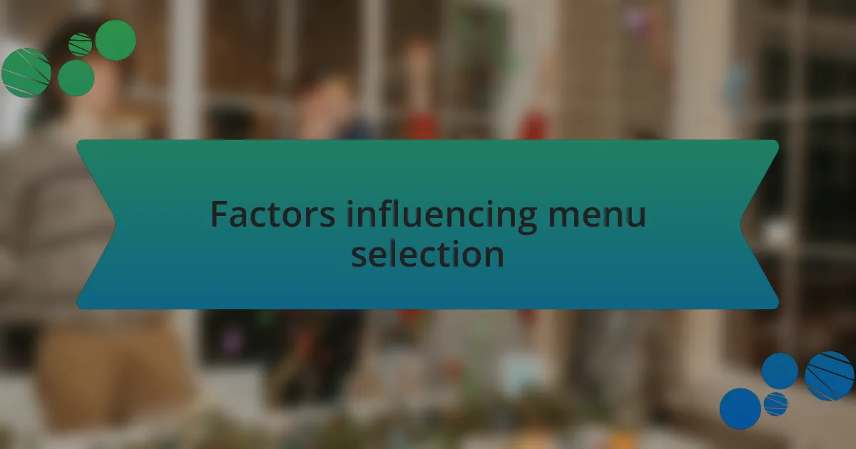 Factors influencing menu selection