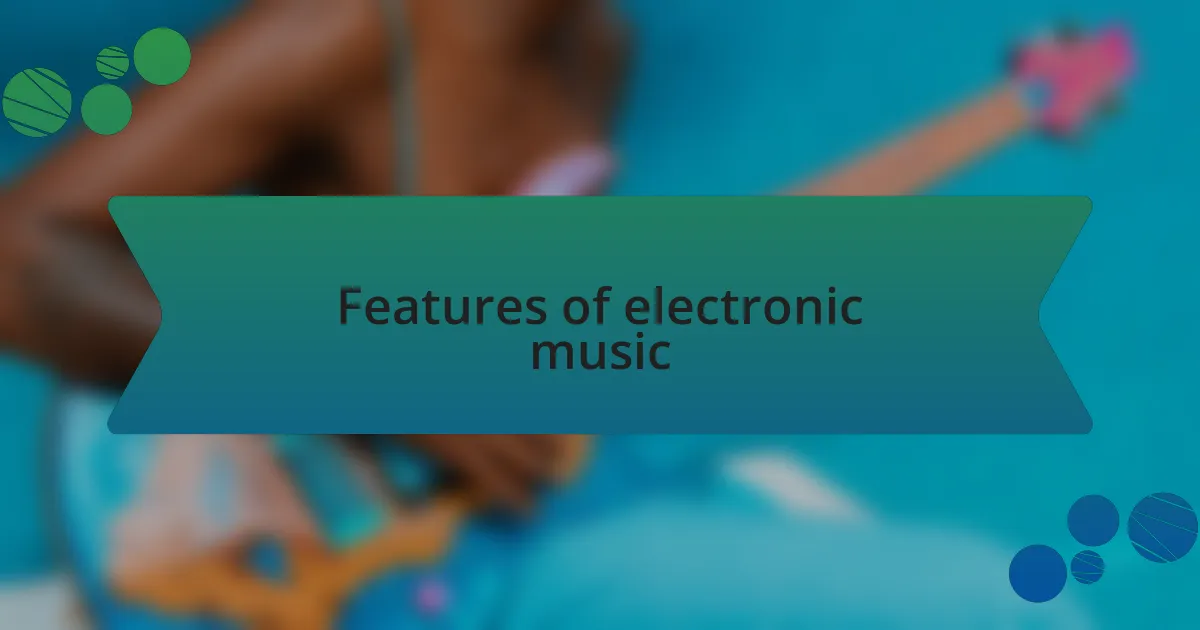 Features of electronic music