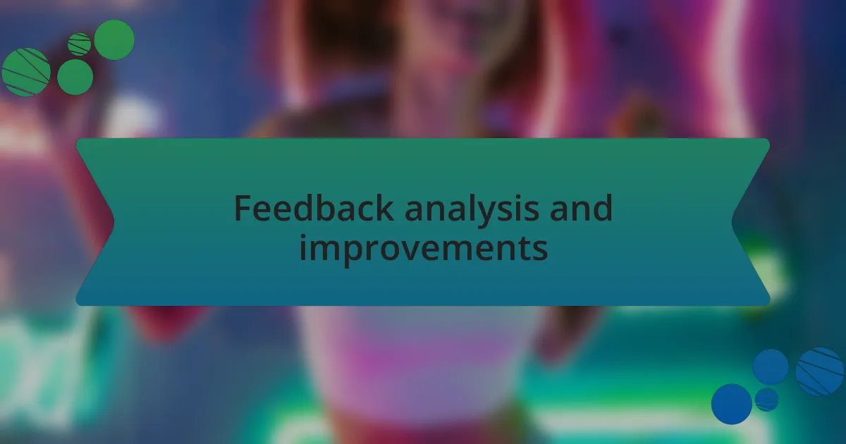 Feedback analysis and improvements