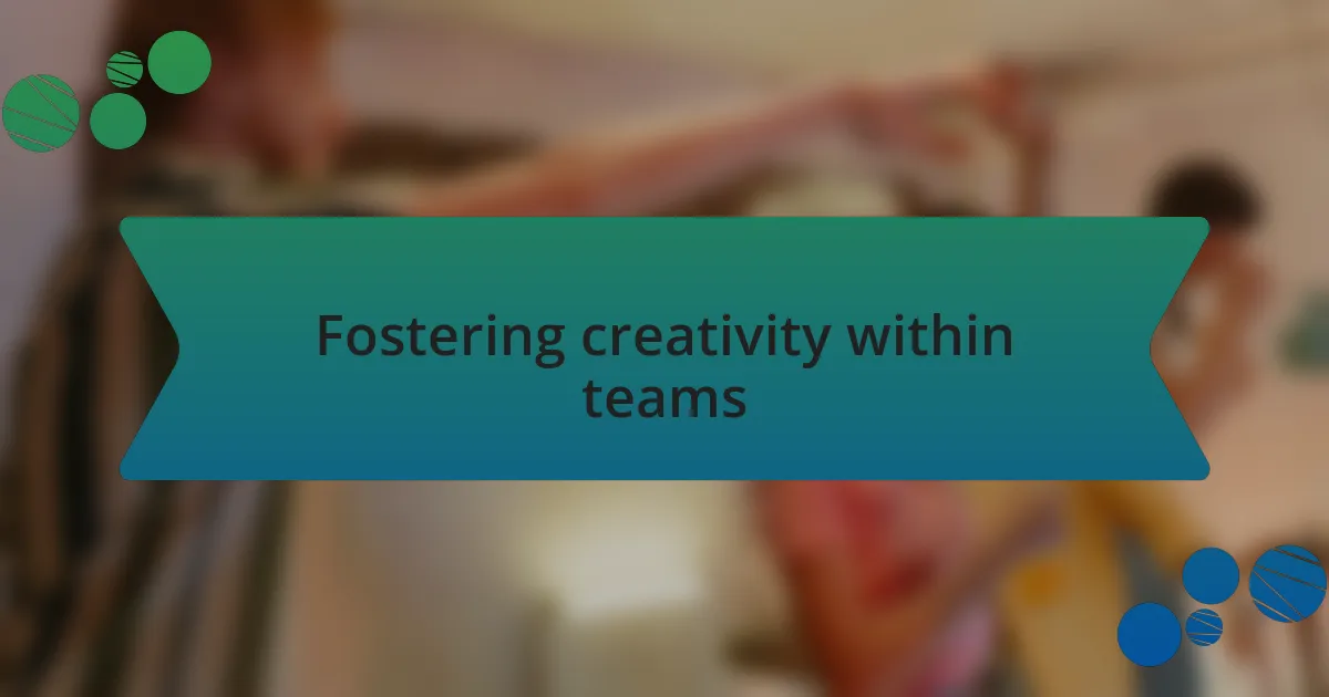 Fostering creativity within teams