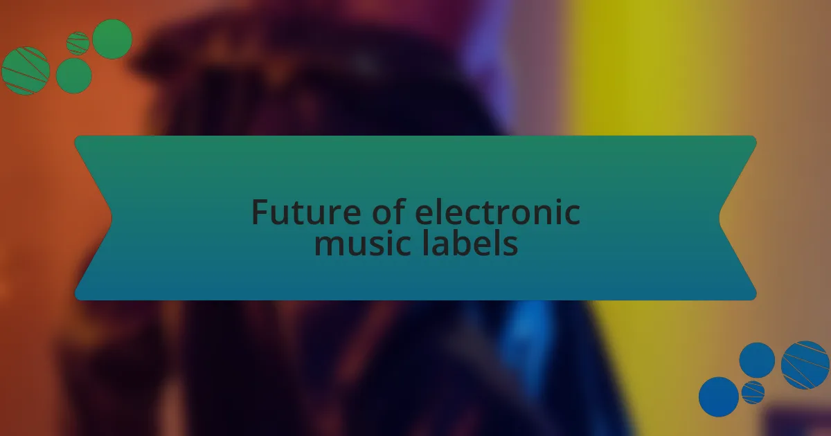 Future of electronic music labels