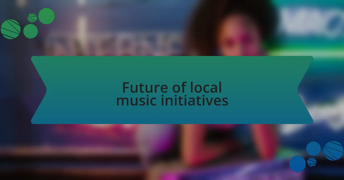 Future of local music initiatives