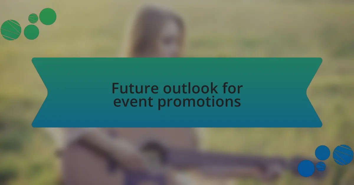 Future outlook for event promotions