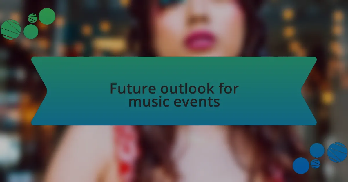 Future outlook for music events
