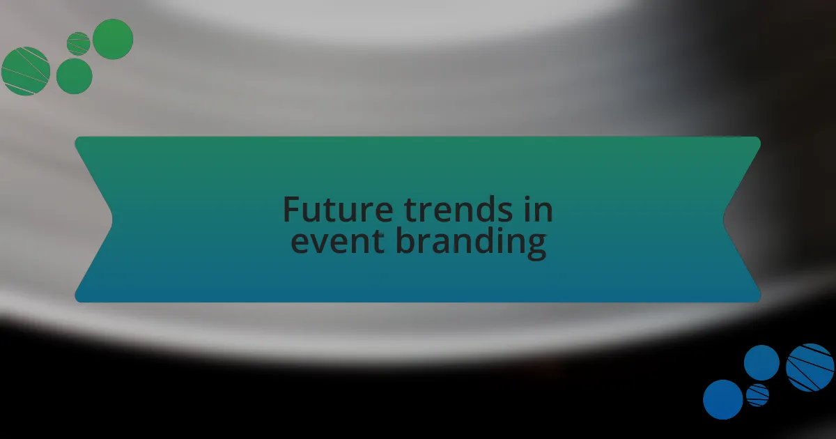Future trends in event branding