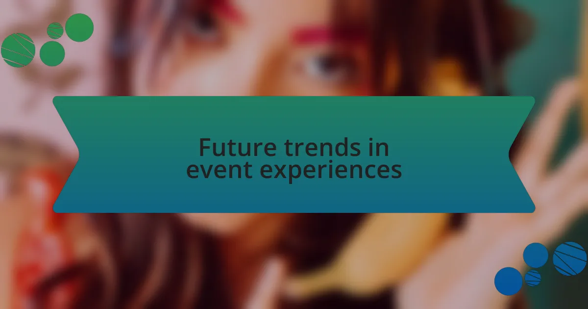 Future trends in event experiences