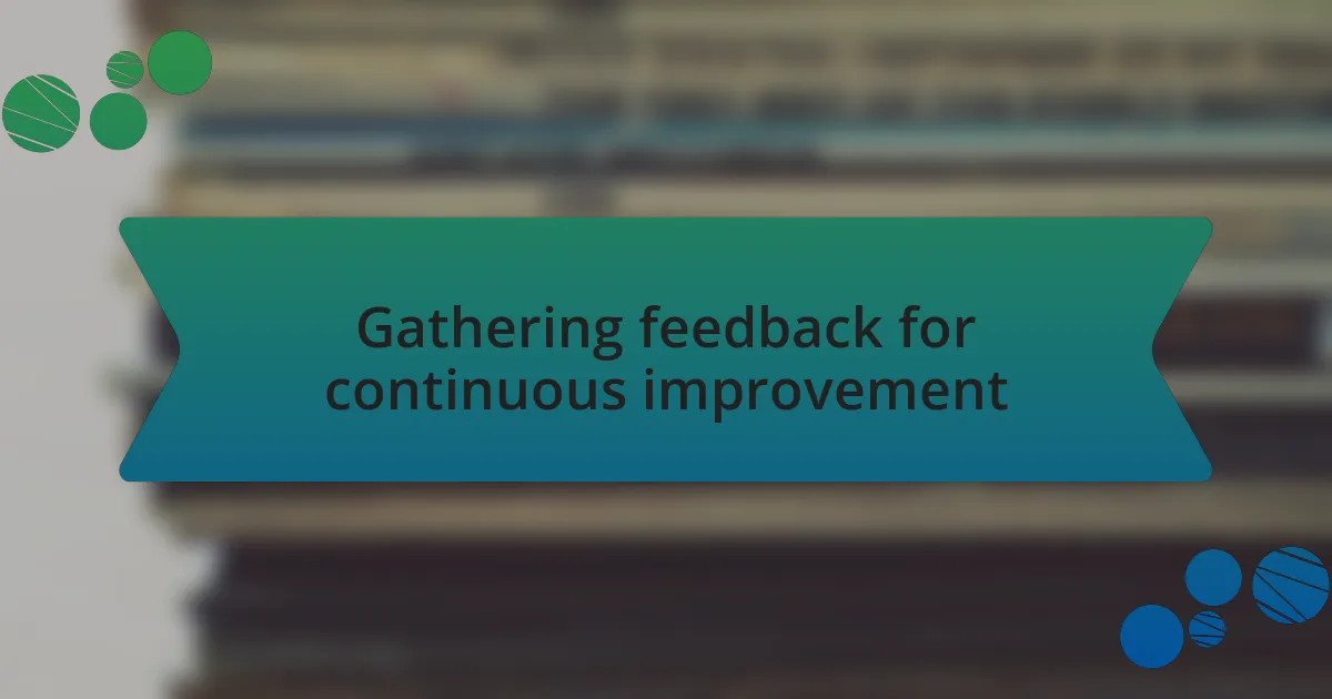 Gathering feedback for continuous improvement