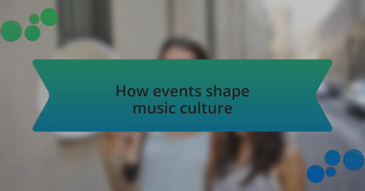 How events shape music culture