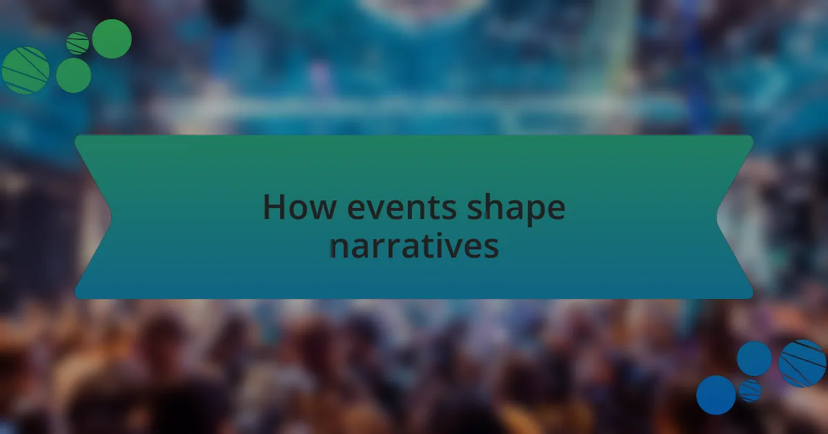 How events shape narratives
