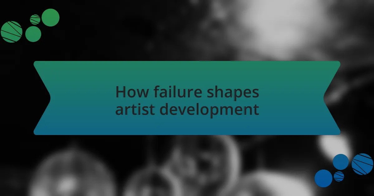 How failure shapes artist development