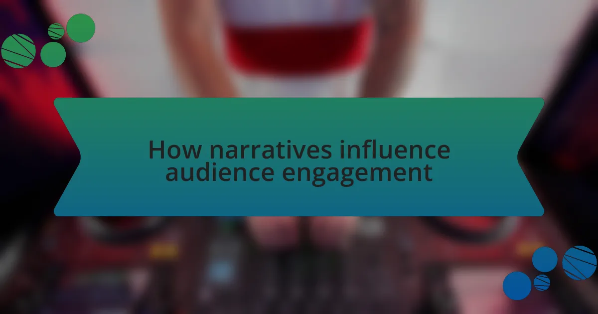 How narratives influence audience engagement