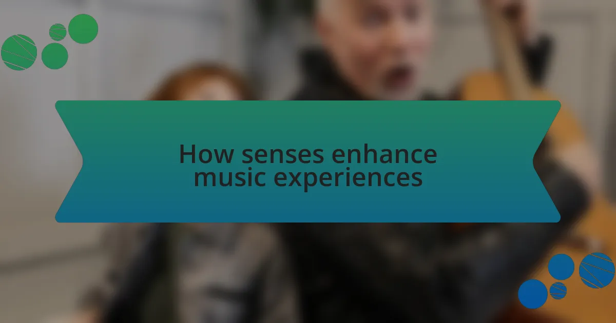 How senses enhance music experiences